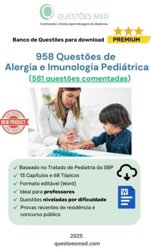 958 Questões de Alergia e Imunologia Pediátrica (581 comentadas)