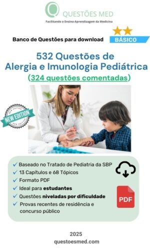 532 Questões de Alergia e Imunologia Pediátrica (324 comentadas)