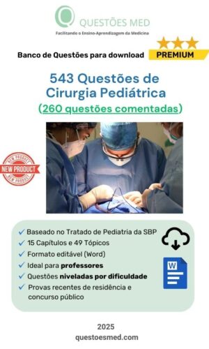 543 Questões de Cirurgia Pediátrica em Word (240 comentadas)