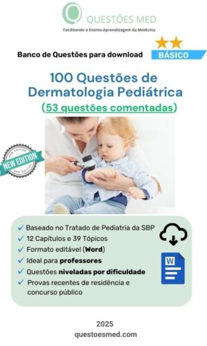100 Questões de Dermatologia Pediátrica (53 comentadas)
