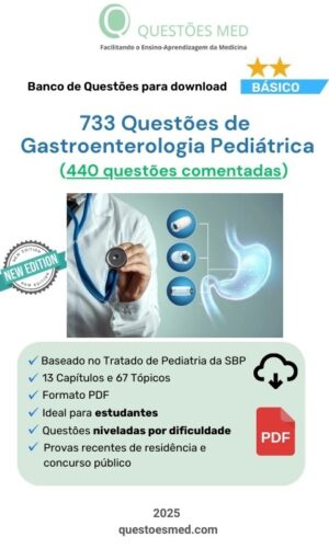 733 Questões de Gastroenterologia Pediátrica (440 comentadas)